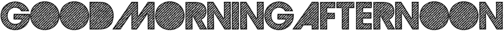 Good Morning Afternoon Font