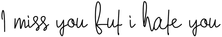 I miss you but i hate you Font