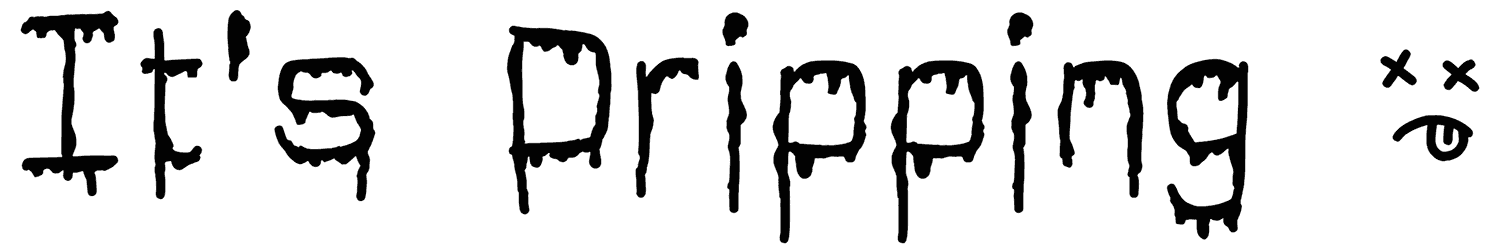 Its Dripping Font