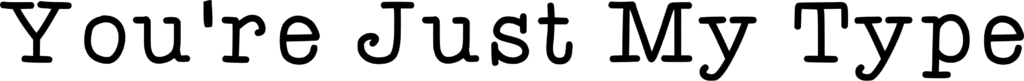 KB You’re Just My Type Font