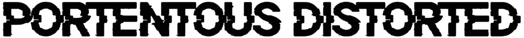 Portentous Distorted Font