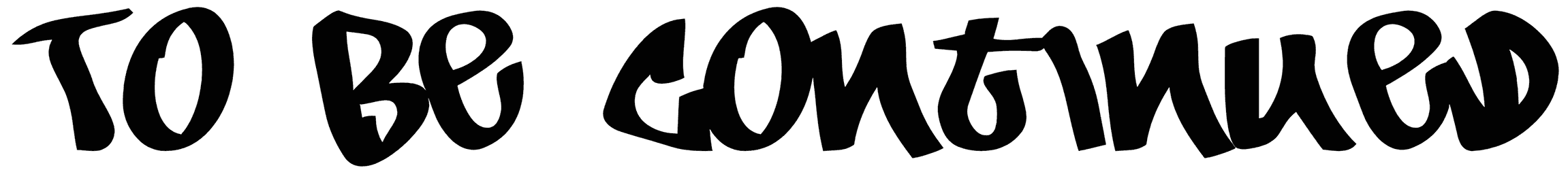 To Be Continued Font