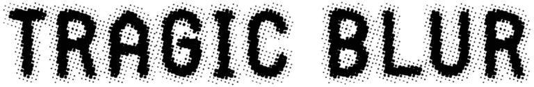 Tragic Blur Font