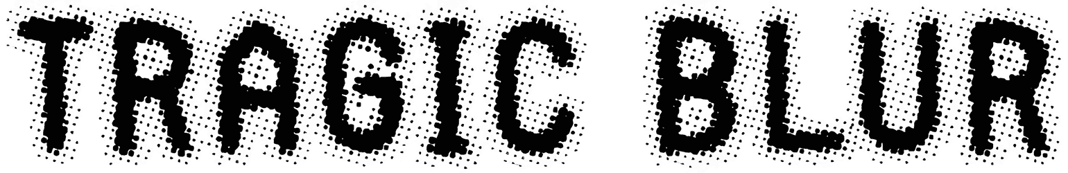 Tragic Blur Font