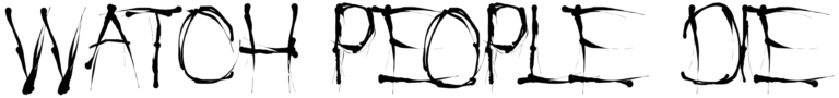 Watch People Die Font