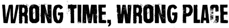 Wrong time, wrong place Font