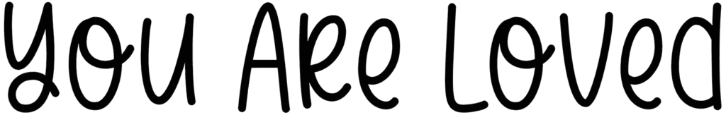 You Are Loved Font